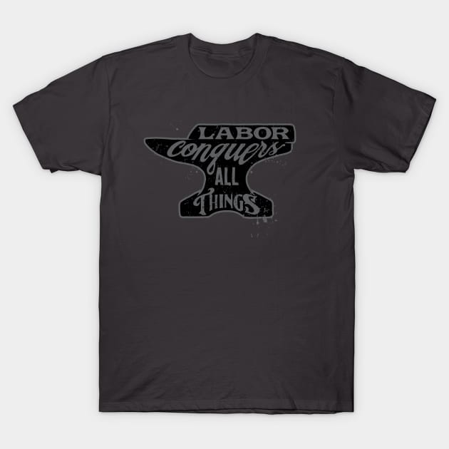 Labor Conquers All Things T-Shirt by SOURTOOF CREATIVE